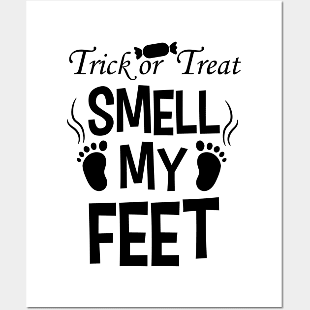 Trick or treat Smell My Feet Wall Art by MZeeDesigns